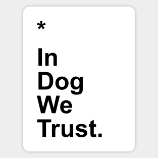 In Dog We Trust Magnet